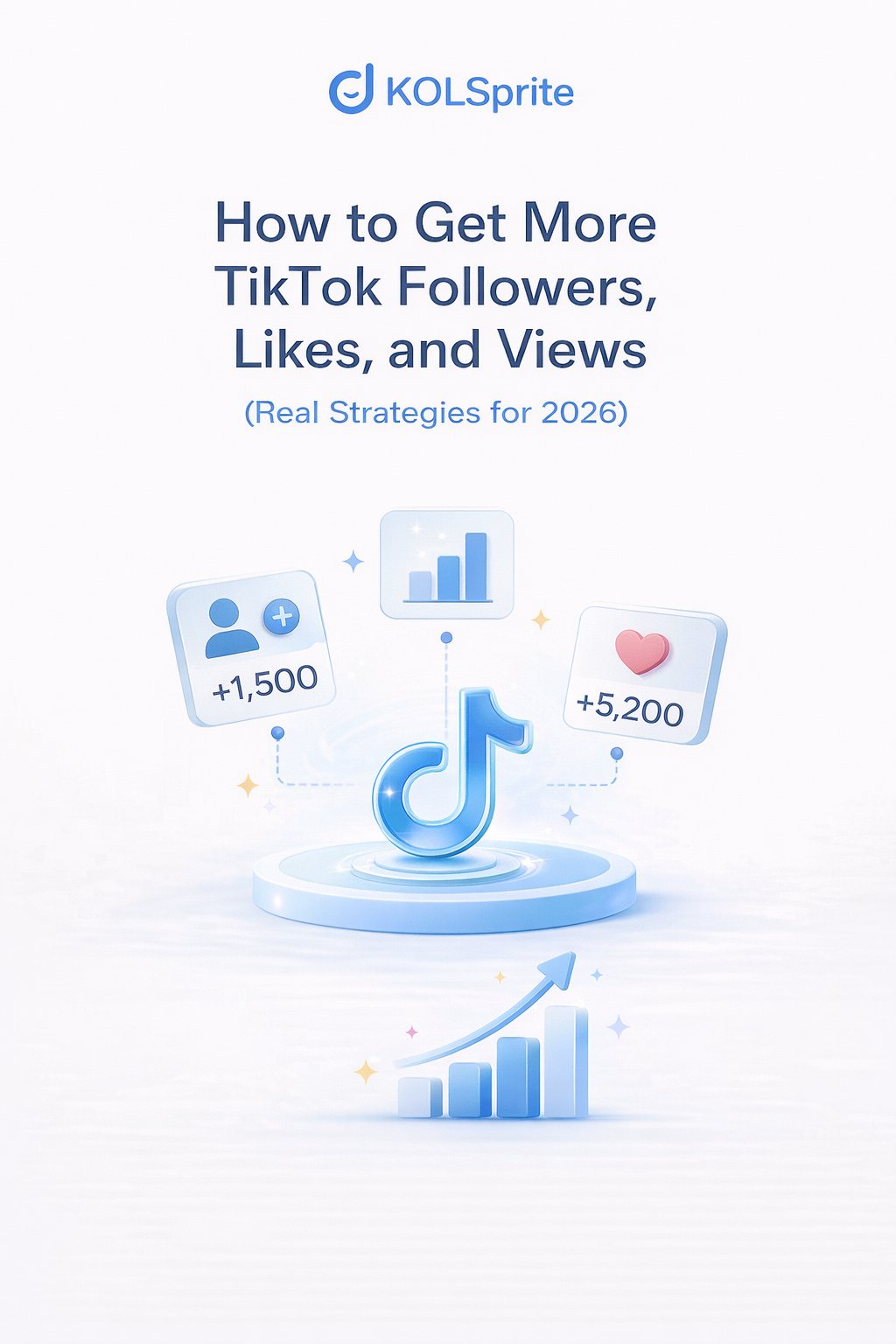 How to Get More TikTok Followers, Likes, and Views in 2026 (Proven Growth Strategies)